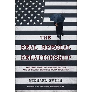Smith, Michael The Real Special Relationship: The True Story of How the British and US Secret Services Work Together Smith, Michael The Real Special Relationship: The True Story of How the British and US Secret Services Work Together