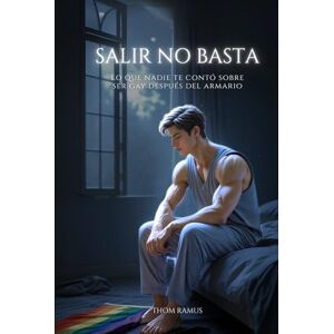Ramus, Thom Salir no basta: Lo que nadie te contó sobre ser gay después del armario Ramus, Thom Salir no basta: Lo que nadie te contó sobre ser gay después del armario