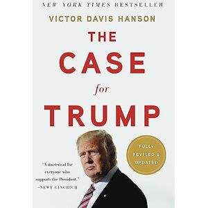 Hanson, Victor D The Case for Trump (Revised) Hanson, Victor D The Case for Trump (Revised)