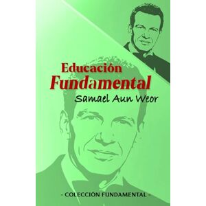 Aun Weor, Samael Educación Fundamental Aun Weor, Samael Educación Fundamental