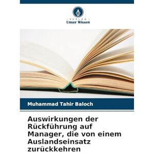 Baloch, Muhammad Tahir Auswirkungen der Rückführung auf Manager, die von einem Auslandseinsatz zurückkehren Baloch, Muhammad Tahir Auswirkungen der Rückführung auf Manager, die von einem Auslandseinsatz zurückkehren