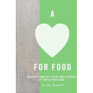 Bamford, Carole A Love for Food: Recipes From the Fields and Kitchens Of Daylesford Farm Bamford, Carole A Love for Food: Recipes From the Fields and Kitchens Of Daylesford Farm
