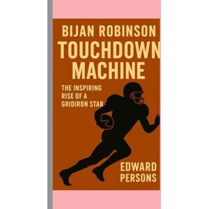 Persons, Edward Bijan Robinson: Touchdown Machine Biography: Young Star’s Journey from Tucson to NFL Glory Persons, Edward Bijan Robinson: Touchdown Machine Biography: Young Star’s Journey from Tucson to NFL Glory