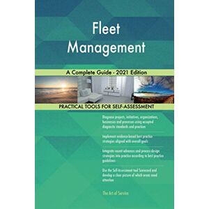 The Art of Service - Fleet Management Publishing Fleet Management A Complete Guide 2021 Edition The Art of Service - Fleet Management Publishing Fleet Management A Complete Guide 2021 Edition