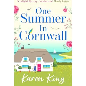 King, Karen One Summer in Cornwall: the perfect feel-good summer romance King, Karen One Summer in Cornwall: the perfect feel-good summer romance