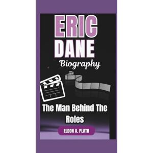 A. Plath, Eldon ERIC DANE BIOGRAPHY: The Man Behind The Roles A. Plath, Eldon ERIC DANE BIOGRAPHY: The Man Behind The Roles