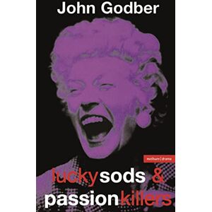 Godber, John Lucky Sods And Passion Killers (Modern Plays) Godber, John Lucky Sods And Passion Killers (Modern Plays)