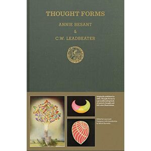 Annie Besant Thought Forms: A Record of Clairvoyant Investigation Annie Besant Thought Forms: A Record of Clairvoyant Investigation
