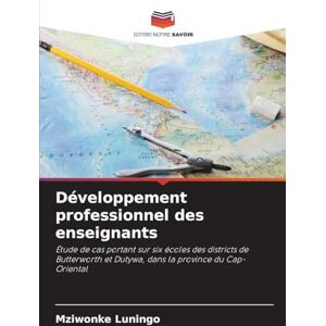 Luningo, Mziwonke Développement professionnel des enseignants: Étude de cas portant sur six écoles des districts de Butterworth et Dutywa, dans la province du Cap-Oriental Luningo, Mziwonke Développement professionnel des enseignants: Étude de cas portant sur six écoles des districts de Butterworth et Dutywa, dans la province du Cap-Oriental