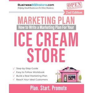 Blake, Terry Allan How to Write a Marketing Plan for Your Ice Cream Store Blake, Terry Allan How to Write a Marketing Plan for Your Ice Cream Store