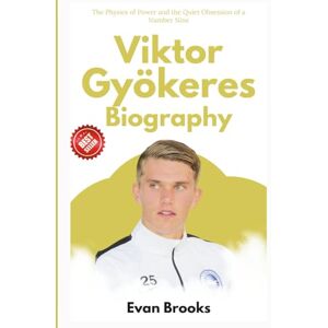 Brooks, Evan Viktor Gyökeres Biography: The Physics of Power and the Quiet Obsession of a Number Nine (Ballon d'Or Class of 2025: The World's Best) Brooks, Evan Viktor Gyökeres Biography: The Physics of Power and the Quiet Obsession of a Number Nine (Ballon d'Or Class of 2025: The World's Best)