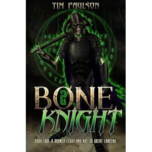 Paulson, Tim A Doomed Fight and Not So Great Landing: Boneknight Series Book 2 (A Dark Fantasy LitRPG) Paulson, Tim A Doomed Fight and Not So Great Landing: Boneknight Series Book 2 (A Dark Fantasy LitRPG)