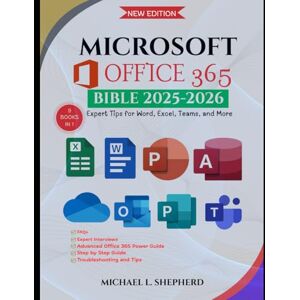 Shepherd, Michael L. Microsoft Office 365 Bible: Expert Tips for Word, Excel, Teams, and More Shepherd, Michael L. Microsoft Office 365 Bible: Expert Tips for Word, Excel, Teams, and More