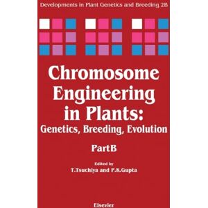 Chromosome Engineering in Plants, Part B: Genetics, Breeding, Evolution Chromosome Engineering in Plants, Part B: Genetics, Breeding, Evolution