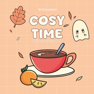 Scalenary Cosy Time: Bold-easy Relaxing Coloring Book for Adults and Kids, Stress-relief Minimalist Fall Theme for Comfy Days (Cosy Bold-Easy Coloring Books) Scalenary Cosy Time: Bold-easy Relaxing Coloring Book for Adults and Kids, Stress-relief Minimalist Fall Theme for Comfy Days (Cosy Bold-Easy Coloring Books)