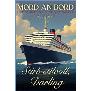 Winter, G. A. Stirb stilvoll, Darling (Mord an Bord – Leben & Sterben auf der Queen Mary 2) Winter, G. A. Stirb stilvoll, Darling (Mord an Bord – Leben & Sterben auf der Queen Mary 2)