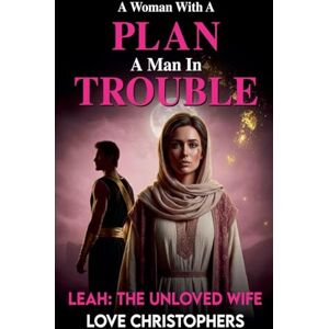 Christophers, Love A Woman with a Plan, A Man in Trouble: Leah: The Unloved Wife: 18 (3) Christophers, Love A Woman with a Plan, A Man in Trouble: Leah: The Unloved Wife: 18 (3)