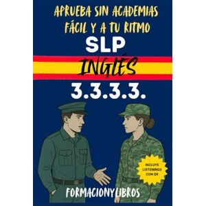 libros SLP, Formacion y SLP INGLÉS 3.3.3.3. Aprueba sin academias: Fácil y a tu ritmo.: Guía práctica para aprobar el examen SLP 3333 de Inglés. libros SLP, Formacion y SLP INGLÉS 3.3.3.3. Aprueba sin academias: Fácil y a tu ritmo.: Guía práctica para aprobar el examen SLP 3333 de Inglés.