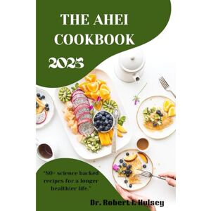 Hulsey, Dr. Robert I. THE ALTERNATIVE HEALTHY EATING INDEX COOKBOOK 2025: “80+ science backed recipes for a longer healthier life.” Hulsey, Dr. Robert I. THE ALTERNATIVE HEALTHY EATING INDEX COOKBOOK 2025: “80+ science backed recipes for a longer healthier life.”