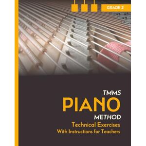 Dembski, Przemek Technical Exercises with instructions for teachers. Piano. Grade 2: TMMS Piano Method Dembski, Przemek Technical Exercises with instructions for teachers. Piano. Grade 2: TMMS Piano Method