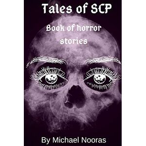 Nooras, Michael Tales Of SCP: Book of Horror Stories. (1) Nooras, Michael Tales Of SCP: Book of Horror Stories. (1)