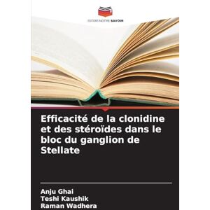 Ghai, Anju Efficacité de la clonidine et des stéroïdes dans le bloc du ganglion de Stellate Ghai, Anju Efficacité de la clonidine et des stéroïdes dans le bloc du ganglion de Stellate