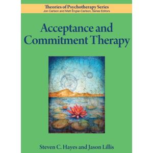 American Psychological Association Acceptance and Commitment Therapy (Theories of Psychotherapy Series®) American Psychological Association Acceptance and Commitment Therapy (Theories of Psychotherapy Series®)