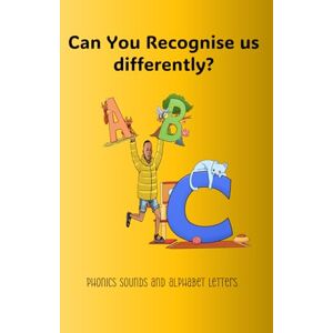 espute London, shel shelly-ann Belsia Can You Recognise us differently?: Phonics sounds and alphabet letters. espute London, shel shelly-ann Belsia Can You Recognise us differently?: Phonics sounds and alphabet letters.