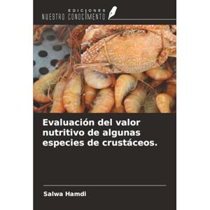 Hamdi, Salwa Evaluación del valor nutritivo de algunas especies de crustáceos. Hamdi, Salwa Evaluación del valor nutritivo de algunas especies de crustáceos.