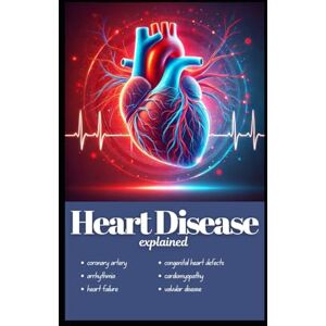 Kholeli, Evelin Limakatso L Heart disease explained: Common Types of Heart Disease and Their Symptoms Kholeli, Evelin Limakatso L Heart disease explained: Common Types of Heart Disease and Their Symptoms