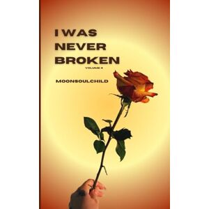 Sheehan, Sara I Was Never Broken: Volume 4 Sheehan, Sara I Was Never Broken: Volume 4