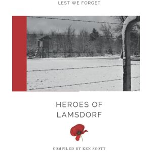 Scott Heroes of Lamsdorf: Lest We Forget Scott Heroes of Lamsdorf: Lest We Forget
