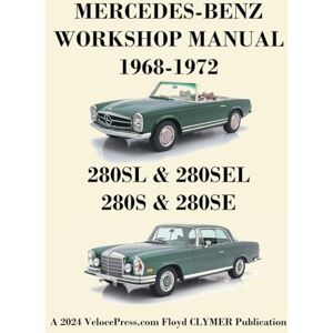 Mercedes-Benz 280sl, 280sel, 280s & 280se Models 1968-1972 Workshop Manual Mercedes-Benz 280sl, 280sel, 280s & 280se Models 1968-1972 Workshop Manual