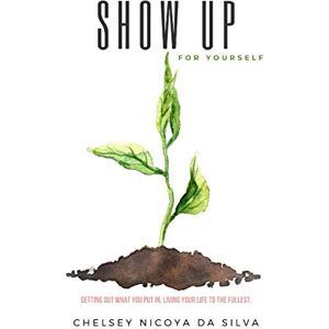 Silva Show Up For Yourself: Getting Out What You Put In. Living Your Life to The Fullest. Silva Show Up For Yourself: Getting Out What You Put In. Living Your Life to The Fullest.