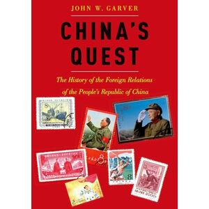 Garver, John W. China's Quest: The History of the Foreign Relations of the People's Republic, revised and updated Garver, John W. China's Quest: The History of the Foreign Relations of the People's Republic, revised and updated