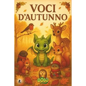 Meggiorini, Cinzia Voci d'autunno (Le Avventure di Bobo) Meggiorini, Cinzia Voci d'autunno (Le Avventure di Bobo)