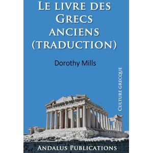 Mills, Dorothy Le livre des Grecs anciens (traduction) Mills, Dorothy Le livre des Grecs anciens (traduction)