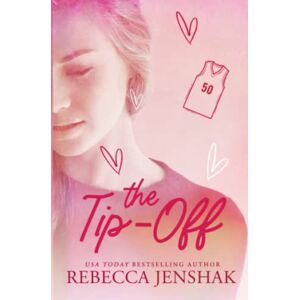 Jenshak, Rebecca The Tip-Off: A College Sports Romance: 3 (Smart Jocks) Jenshak, Rebecca The Tip-Off: A College Sports Romance: 3 (Smart Jocks)
