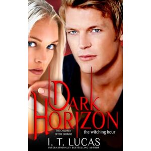 Lucas, I. T. Dark Horizon The Witching Hour (The Children Of The Gods Paranormal Romance) Lucas, I. T. Dark Horizon The Witching Hour (The Children Of The Gods Paranormal Romance)