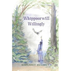 Dulaney, Margaret Whippoorwill Willingly Dulaney, Margaret Whippoorwill Willingly