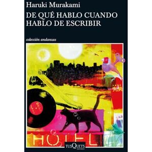 Murakami, Haruki De que hablo cuando hablo de escribir (Andanzas) Murakami, Haruki De que hablo cuando hablo de escribir (Andanzas)