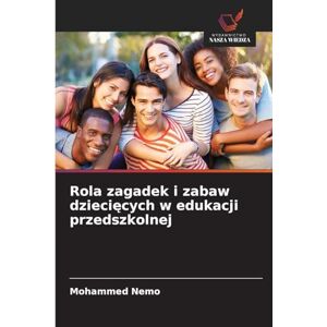 Nemo, Mohammed Rola zagadek i zabaw dziecięcych w edukacji przedszkolnej Nemo, Mohammed Rola zagadek i zabaw dziecięcych w edukacji przedszkolnej