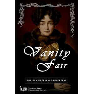 Thackeray, William Makepeace Vanity Fair: Classic Edition Republished by North Publishers Thackeray, William Makepeace Vanity Fair: Classic Edition Republished by North Publishers