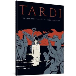 Tardi True Story of the Unknown Soldier, The Tardi True Story of the Unknown Soldier, The