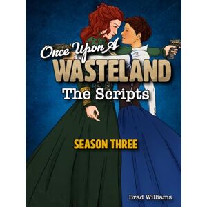 Williams, Brad Once Upon a Wasteland: The Scripts: Season Three Williams, Brad Once Upon a Wasteland: The Scripts: Season Three