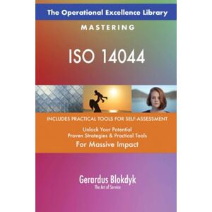 Gerardus Blokdyk - The Art of Service The Operational Excellence Library; Mastering ISO 14044 Gerardus Blokdyk - The Art of Service The Operational Excellence Library; Mastering ISO 14044