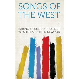 Baring-Gould, S (Sabine) Songs of the West Baring-Gould, S (Sabine) Songs of the West
