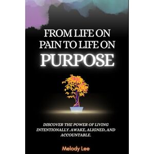Lee From Life on Pain to Life on Purpose: Discover the Power of Living Intentionally. Awake, Aligned, and Accountable. Lee From Life on Pain to Life on Purpose: Discover the Power of Living Intentionally. Awake, Aligned, and Accountable.