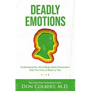 Colbert, Don VC DEADLY EMOTIONS SC: Understand the Mind-Body-Spirit Connection that Can Heal or Destroy You Colbert, Don VC DEADLY EMOTIONS SC: Understand the Mind-Body-Spirit Connection that Can Heal or Destroy You