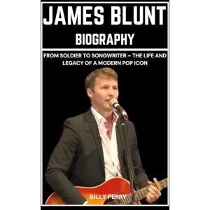 Perry, Billy James Blunt Biography: From Soldier to Songwriter – The Life and Legacy of a Modern Pop Icon Perry, Billy James Blunt Biography: From Soldier to Songwriter – The Life and Legacy of a Modern Pop Icon